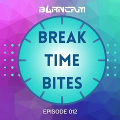 Break Time Bites Episode 012