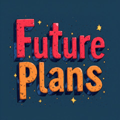 future plans
