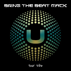 Bring The Beat Mack - Your Vibe