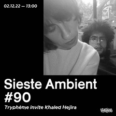 Sieste Ambient #90 - Tryphème invite Khaled Hejira