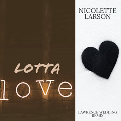 NICOLETTE LARSON - Lotta Love [Lawrence Wedding Remix]