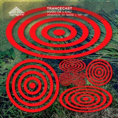 Trancecast - Hugo de l'eau (Mars 2024)