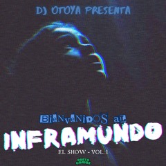 BIENVENIDOS AL INFRAMUNDO (EL SHOW) VOL.1