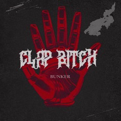 [FREE DL] BUNKER - CLAP BITCH