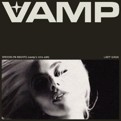 LADY GAGA - BROOKLYN NIGHTS (vamp's intro edit)