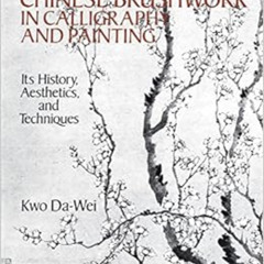 [VIEW] KINDLE 📙 Chinese Brushwork in Calligraphy and Painting: Its History, Aestheti