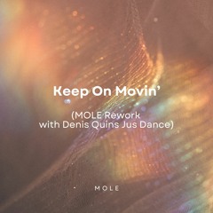 MOLE - Keep On Movin' (Rework with Denis Quin)