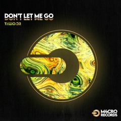 THEIGOR - Don't  Let Me Go (original mix)