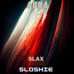 Slax X Sloshie- Aura [FREE]