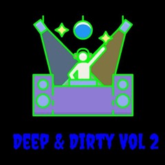 Deep & Dirty Vol 2 ( Max Dean Kolter Daetor Obskur Sidney Charles Chris Stussy and more )