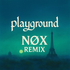 PLAYGROUND (NØX REMIX)