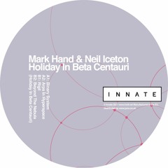 Innate 005 - Mark Hand & Neil Iceton - Holiday in Beta Centauri