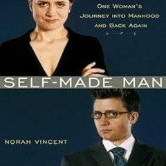 READ Self-Made Man: One Woman's Year Disguised as a Man BY Norah Vincent (Author)
