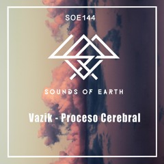 PREMIERE: Vazik - Proceso Cerebral (Original Mix) [Sounds Of Earth]
