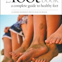 PDF✔read❤online The Foot Book: A Complete Guide to Healthy Feet (A Johns Hopkins Press Health B