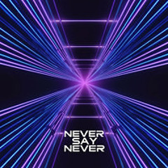 Never Say Never