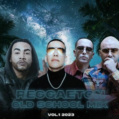 🔥REGGAETON OLD SCHOOL MIX VOL.1 2023🔥