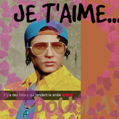 Douglas JE T'AIME...