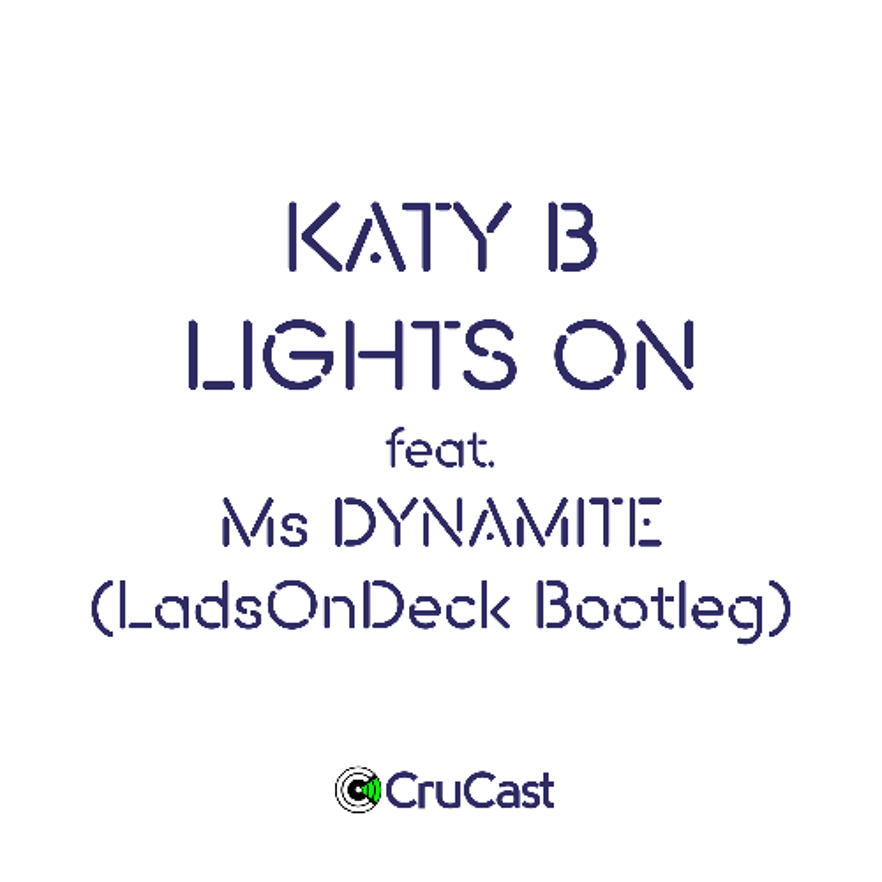 Katy B - Lights On (LadsOnDeck Bootleg) [FREE DOWNLOAD] episode artwork