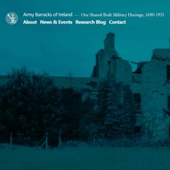 The online mapping, inventorying and recording of the army barracks of Ireland, 1690-1921