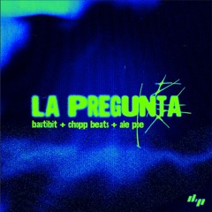 Bautibit, Chopp Beats, Ale Poe - La Pregunta