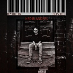 REYKOR 009 - NED BLANDERS