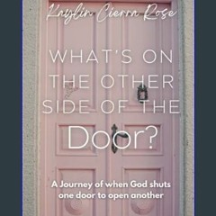 <PDF> 📖 What's on the other side of the door?: A journey of when God shuts one door to open anothe