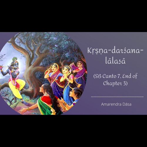 Stream Kṛṣṇa-darśana-lālasā (SB Canto 7, End of Chapter 3) | Amarendra ...