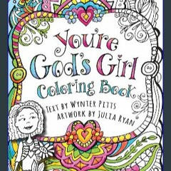 [EBOOK] 📕 You're God's Girl! Coloring Book (God's Girl Coloring Books for Tweens) {PDF EBOOK EPUB