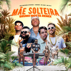 MÃE SOLTEIRA (Bruno Motta Remix)
