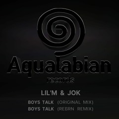 Lil'M, JOk - Boys Talk (REBRN Remix) [Aqualabian]