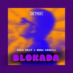 Jala Brat & Buba Corelli - Blokada (DETRON MASHUP) [PITCHED]