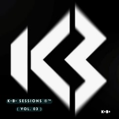 K•B• Sessions ®️™️ - (Vol. 03  -  1.5 hrs)