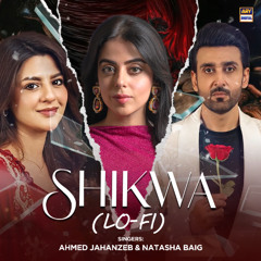Shikwa | Lo-Fi | Slow & Reverb 🎶 | Ahmed Jahanzeb & Natasha Baig | ARY Digital
