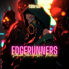 TWOrion - EDGERUNNERS (Sanea - Tamurashi Remix)