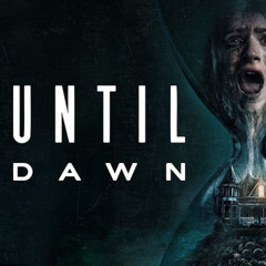 Episode 1028: Until Dawn