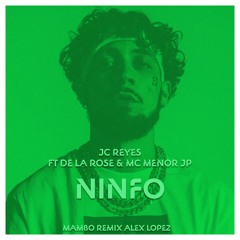 JC REYES - NINFO FT DE LA ROSE & MC MENOR JP (MAMBO REMIX ALEX LOPEZ 2025)