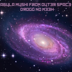 Abula Mushi From Outer Space - Drogg No Meeh