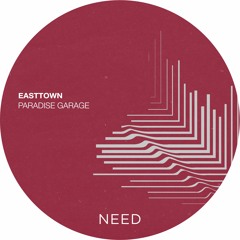 Easttown - Paradise Garage (Original Mix) [NEEDREC018]