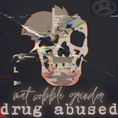 Mat Wobble Grinder - Drug Abused