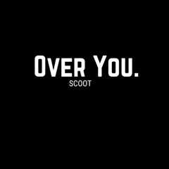 **FREE DOWNLOAD** Over You - Scoot (Master)