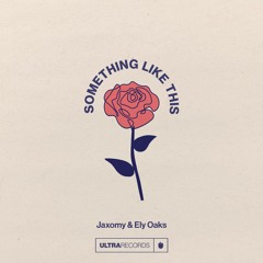 Jaxomy & Ely Oaks - Something Like This
