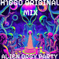 ALIEN ORGY PARTY (H1GGO ORIGINAL MIX) ** 170 BPM **