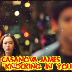 CasaNova James - Knocking In Your Heart ( RADIO SINGLE DEBUT )
