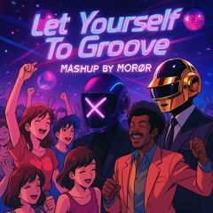 Let Yourself to Groove - Mashup by MORØR