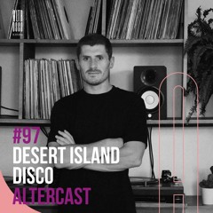 Desert Island Disco - Alter Disco Podcast 97
