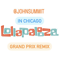 John Summit - In Chicago - Grand Prix Lollapalooza Remix