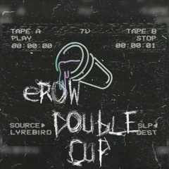 EROW - Double Cup (By Heath Stone •)