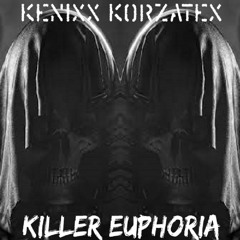 Kenixx Korzatex - Killer Euphoria