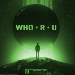 Who • R • U (Prod. by blanqbeatz)